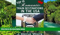Must Have  Top 10 Romantic Train Destinations in the USA  Premium PDF Full Ebook