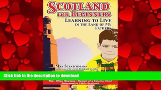 FAVORIT BOOK Scotland for Beginners: Learning to Live in the Land of My Fathers READ EBOOK