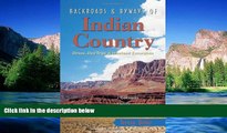 Must Have  Backroads   Byways of Indian Country: Drives, Day Trips and Weekend Excursions: