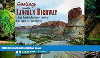 Must Have  Greetings from the Lincoln Highway: A Road Trip Celebration of America s First