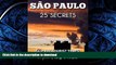 READ  Sao Paulo 25 Secrets - The Locals Travel Guide  For Your Trip to SÃ£o Paulo (Brazil): Skip
