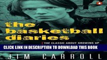 [PDF] The Basketball Diaries: The Classic About Growing Up Hip on New York s Mean Streets Full