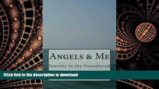 FAVORIT BOOK Angels   Me: Journey to the Unexplored READ EBOOK