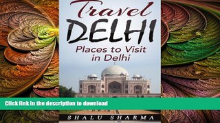 READ THE NEW BOOK Travel Delhi: Places to Visit in Delhi READ EBOOK