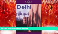 READ THE NEW BOOK Lonely Planet Delhi (Lonely Planet Delhi, 2nd ed) READ PDF BOOKS ONLINE