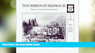 Big Deals  That Ribbon of Highway III: Highway 99 Through the Pacific Northwest  Best Seller Books