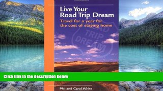Books to Read  Live Your Road Trip Dream: Travel for a Year for the Cost of Staying Home  Full