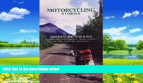 Big Deals  Motorcycling Stories: Adventure Touring From the Northwest Territories to the Yucatan