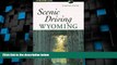 Big Deals  Scenic Driving Wyoming (Scenic Driving Series)  Full Read Best Seller