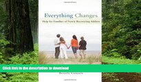 Read books  Everything Changes: Help for Families of Newly Recovering Addicts