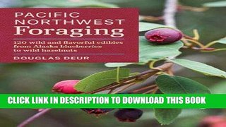 [PDF] Pacific Northwest Foraging: 120 Wild and Flavorful Edibles from Alaska Blueberries to Wild