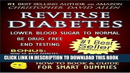 [PDF] REVERSE DIABETES - LOWER BLOOD SUGAR TO NORMAL - BE DRUG FREE - END TESTING - BONUS: HOW TO