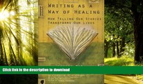 Buy book  Writing as a Way of Healing: How Telling Our Stories Transforms Our Lives online for ipad