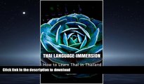 READ ONLINE Thai Language Immersion: How to Learn Thai in Thailand READ EBOOK