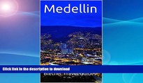 READ BOOK  Medellin: Colombia, 50 Tips for Tourists   Backpackers (Colombia Travel Guide Book 4)