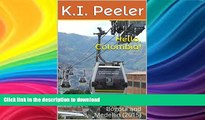 GET PDF  Hello, Colombia!: A Short Trip to Bogota and Medellin (2015) (K.I. Peeler s World Travel