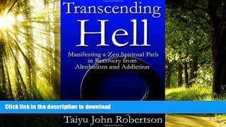 Buy books  Transcending Hell,Manifesting A Zen Spiritual Path In Recovery From Addiction And