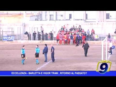 Eccellenza | Barletta e Vigor Trani, ritorno al passato?