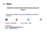 Global Bone Meal Market Key Manufacturers and Industry Chain Overview Analyzed in 2016 Report
