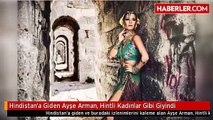 Hindistana Giden Ayşe Arman, Hintli Kadınlar Gibi Giyindi