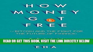 [Free Read] How Money Got Free: Bitcoin and the Fight for the Future of Finance Full Online