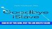 [Free Read] Goodbye iSlave: A Manifesto for Digital Abolition (Geopolitics of Information) Free