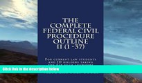 FAVORITE BOOK  The Complete Federal Civil Procedure Outline II (1 -37): For current law students