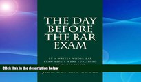 complete  The Day Before The Bar Exam: by a writer whose bar exam essays were published as model