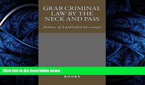 FULL ONLINE  Grab Criminal Law By The Neck and Pass: Authors of 6 published bar essays!