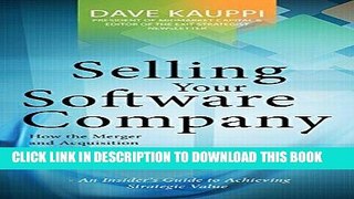 [Free Read] Selling Your Software Company: An Insider s Guide to Achieving Strategic Value Full