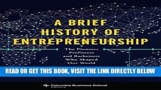 [Free Read] A Brief History of Entrepreneurship: The Pioneers, Profiteers, and Racketeers Who