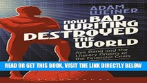 [Free Read] How Bad Writing Destroyed the World: Ayn Rand and the Literary Origins of the