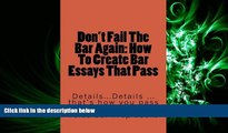 complete  Don t Fail The Bar Again: How To Create Bar Essays That Pass: Details... Details...