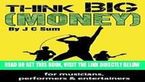 [Free Read] Think Big (Money) for Musicians, Performers   Entertainers Full Download