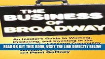 [Free Read] The Business of Broadway: An Insiderâ€™s Guide to Working, Producing, and Investing in