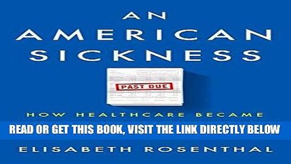 [Free Read] An American Sickness: How Healthcare Became Big Business and How You Can Take It Back