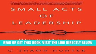 [Free Read] Small Acts of Leadership: 12 Intentional Behaviors That Lead to Big Impact Full Online
