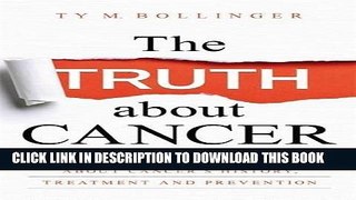 Best Seller The Truth about Cancer: What You Need to Know about Cancer s History, Treatment, and
