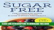 Ebook Sugar Free: The Complete Guide to Quit Sugar   Lose Weight Naturally Free Read