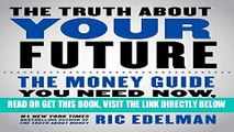 [Free Read] The Truth About Your Future: The Money Guide You Need Now, Later, and Much Later Free