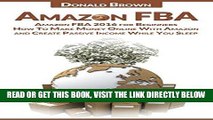 [Free Read] Amazon FBA: Amazon FBA 2016 for Beginners: How To Make Money Online With Amazon and