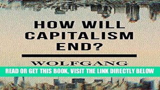 [Free Read] How Will Capitalism End?: Essays on a Failing System Free Online