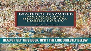 [Free Read] Marx s Capital, Method and Revolutionary Subjectivity (Historical Materialism) Full