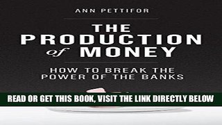 [Free Read] The Production of Money: How to Break the Power of the Banks Free Online