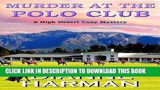 Ebook Murder at the Polo Club: A High Desert Cozy Mystery Free Read