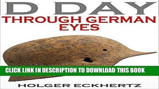 Best Seller D DAY Through German Eyes - The Hidden Story of June 6th 1944 Free Read