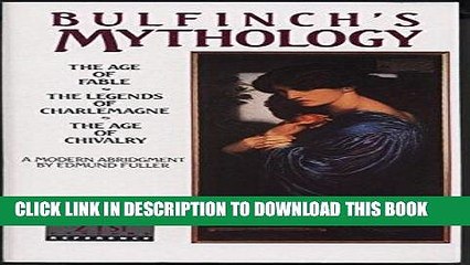 Read Now Bulfinch s Mythology: The Age of Fable / The Legends of Charlemagne / The Age of Chivalry