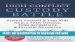 Read Now The High-Conflict Custody Battle: Protect Yourself and Your Kids from a Toxic Divorce,