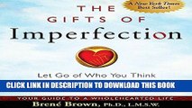 Best Seller The Gifts of Imperfection: Let Go of Who You Think You re Supposed to Be and Embrace