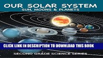 Read Now Our Solar System (Sun, Moons   Planets) : Second Grade Science Series: 2nd Grade Books